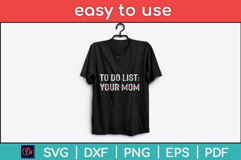 Funny To Do List Your Mom Sarcasm Sarcastic Saying Svg Png Dxf Digital Cutting File SVG Helal 