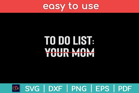 Funny To Do List Your Mom Sarcasm Sarcastic Saying Svg Png Dxf Digital Cutting File SVG Helal 