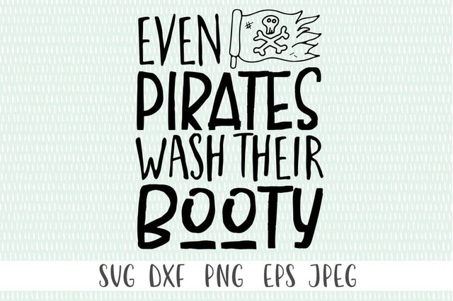 Funny Toddler SVG - Even Pirates Wash Their Booty SVG Simply Cutz 