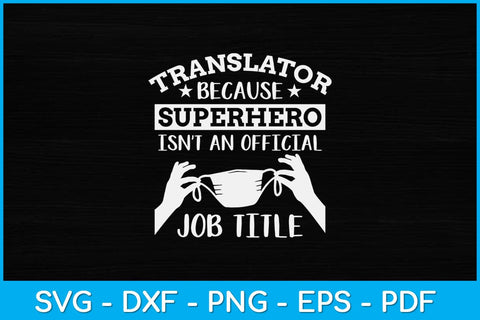 Funny Translator Because Superhero Isn't A Job Title Svg Design SVG artprintfile 