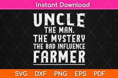 Funny Uncle The Man The Mystery Farmer Svg Design SVG artprintfile 