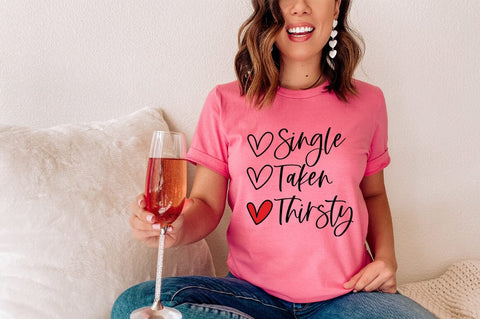 Funny Valentine SVG Cut File - Single, Taken, Thirsty Sublimation Pickled Thistle Creative 