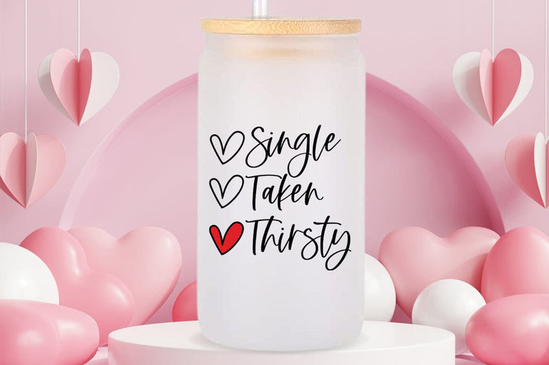 Funny SVG Cut File - Single, Taken, Thirsty - So Fontsy