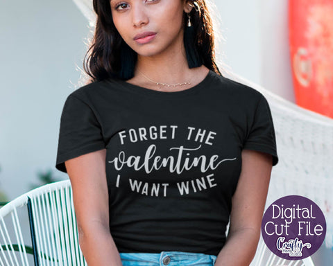 Funny Valentine Svg - Forget The Valentine I Want Wine Svg SVG Crafty Mama Studios 