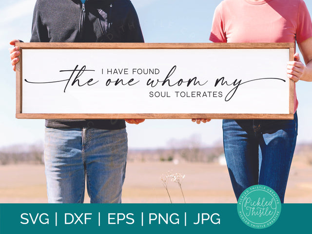 Funny Valentine's Day SVG - I Have Found The One My Soul Tolerates SVG Pickled Thistle Creative 