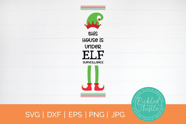 Funny Vertical Front Porch Sign - This House Is Under Elf Surveillance SVG Pickled Thistle Creative 