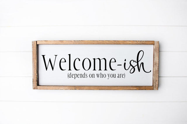 Funny Welcome Sign - Welcome-ish (Depends On Who You Are) SVG Simply Cutz 