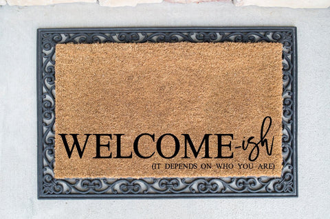 Funny Welcome Sign - Welcome-ish Depends On Who You Are SVG Simply Cutz 