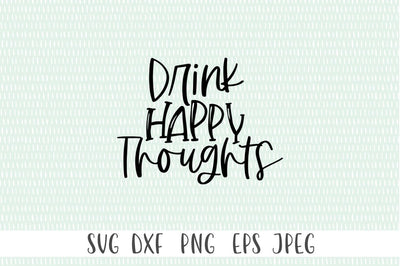 Funny Wine Quote SVG - Drink Happy Thoughts SVG Simply Cutz 