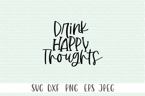 Funny Wine Quote SVG - Drink Happy Thoughts SVG Simply Cutz 