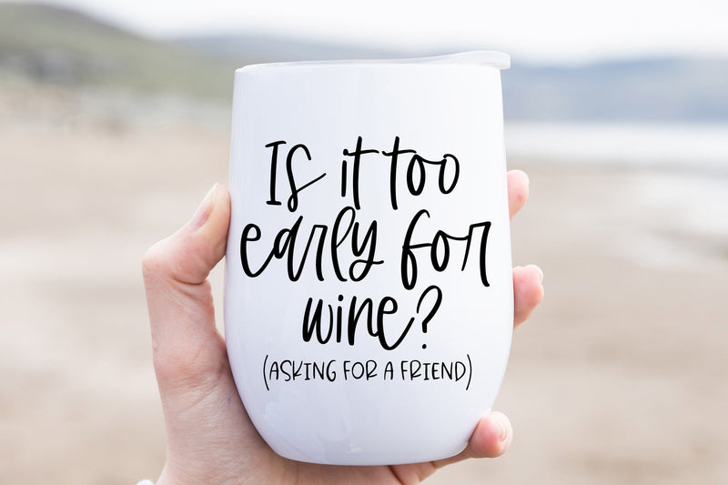 Funny Wine Quote SVG Is It Too Early For Wine? (Asking For A Friend
