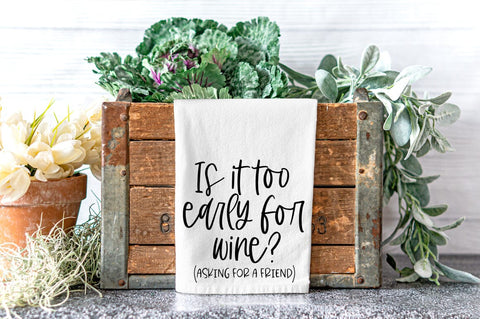 Funny Wine Quote SVG - Is It Too Early For Wine? (Asking For A Friend) SVG Pickled Thistle Creative 