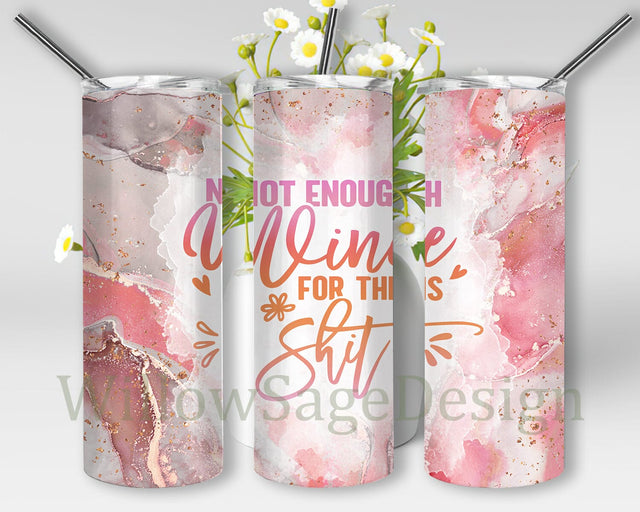 Funny Wine Quote Tumbler Template, Not Enough Wine For This Shit Design Png, Sarcastic Quote Tumbler Png, Marble Glitter Tumbler Wrap, Adult Humor Tumbler With Lid and Straw, Instant Download Sublimation WillowSageDesign 