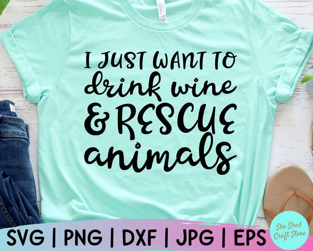 Funny Wine Svg, I Just Want To Drink Wine and Rescue Animals, Wine Quotes, Wine Tumbler Svg SVG She Shed Craft Store 