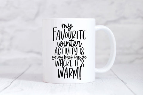 Funny Winter Quote SVG - My Favourite Winter Activity Is Going Back Inside Where It's Warm SVG Simply Cutz 