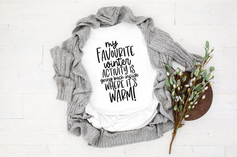 Funny Winter Quote SVG - My Favourite Winter Activity Is Going Back Inside Where It's Warm SVG Simply Cutz 