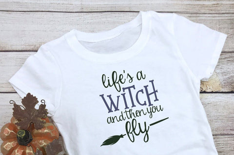 Funny Witch Saying SVG - Life's A Witch And Then You Fly SVG Simply Cutz 
