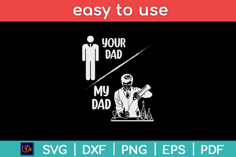 Funny Your Dad My Dad Bartender Happy Father Day Svg Png Dxf Digital Cutting File SVG Helal 