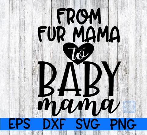 Fur Mama Baby Mama- SVG - DXF - EPS - PNG SVG On the Beach Boutique 