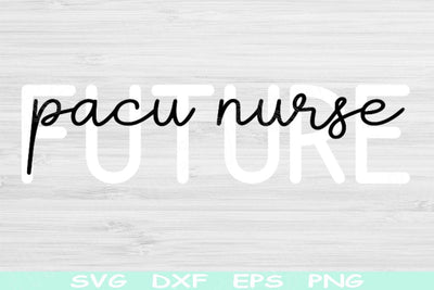 Futre PACU Nurse Svg Dxf Png Cut Files, Post Anesthesia Care Unit Nurse Svg, Nurse Shirt Svg Files For Cricut, PACU Nurse Shirt Svg Designs SVG TiffsCraftyCreations 