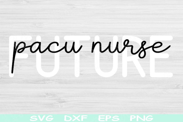 Futre PACU Nurse Svg Dxf Png Cut Files, Post Anesthesia Care Unit Nurse Svg, Nurse Shirt Svg Files For Cricut, PACU Nurse Shirt Svg Designs SVG TiffsCraftyCreations 