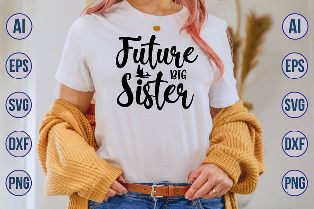 Future Big Sister svg SVG nirmal108roy 
