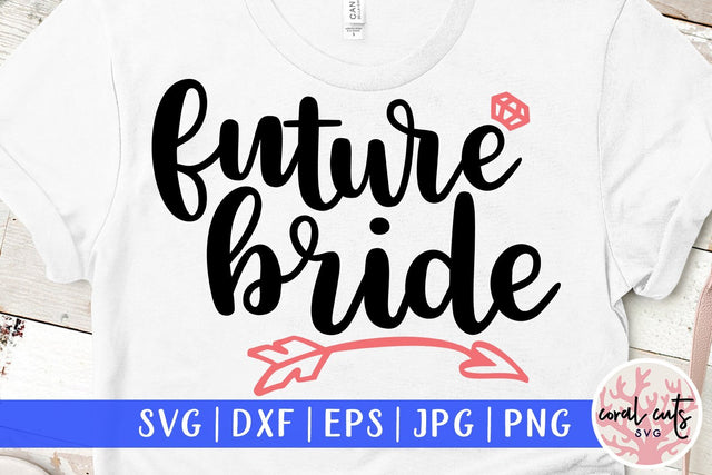 Future Bride – Wedding SVG EPS DXF PNG Cutting Files SVG CoralCutsSVG 