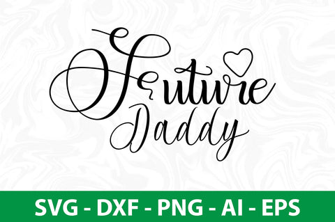 Future Daddy svg SVG nirmal108roy 