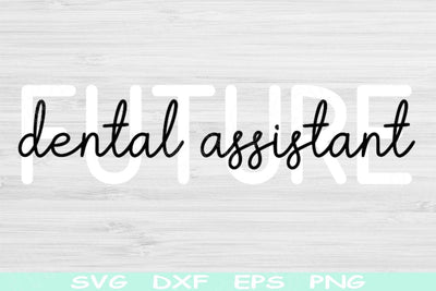 Future Dental Assistant Svg Dxf Png Cut Files, Dental Hygienist Svg, Dental Svg Files For Cricut, Dentistry Svg Silhouette Digital Designs SVG TiffsCraftyCreations 
