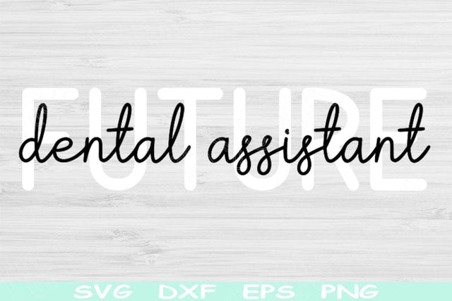 Future Dental Assistant Svg Dxf Png Cut Files, Dental Hygienist Svg, Dental Svg Files For Cricut, Dentistry Svg Silhouette Digital Designs SVG TiffsCraftyCreations 