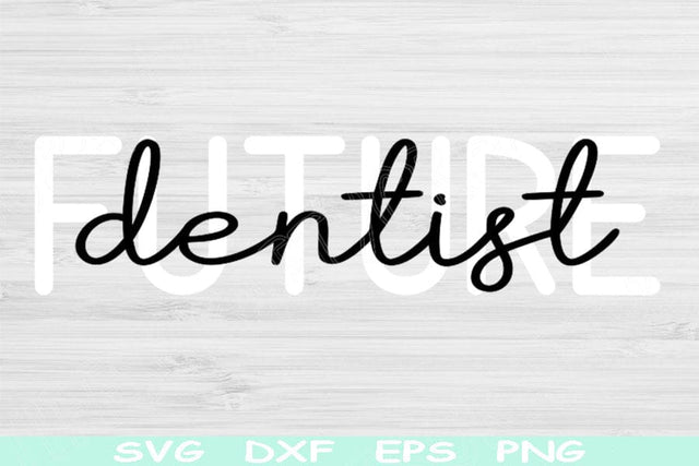 Future Dentist Svg Dxf Png Eps Cut Files, Dental Svg, Dentistry Svg Files For Cricut, Dental Student Svg Silhouette Digital Shirt Designs SVG TiffsCraftyCreations 