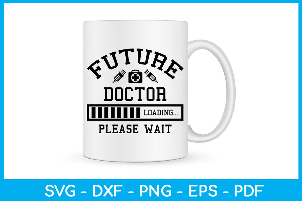 Future Doctor Loading Please Wait SVG PNG PDF Cut File - So Fontsy