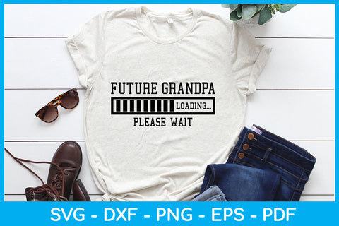 Future Grandpa Loading Please Wait SVG PNG PDF Cut File SVG Creativedesigntee 