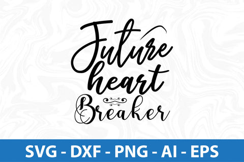 Future heart breaker-svg SVG nirmal108roy 