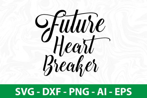 Future Heart Breaker svg SVG nirmal108roy 