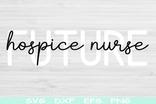 Future Hospice Nurse Svg Dxf Png Cut Files, Hospice Svg, Caregiver Svg Files For Cricut, Nurse Shirt Svg Silhouette Digital Download Designs SVG TiffsCraftyCreations 