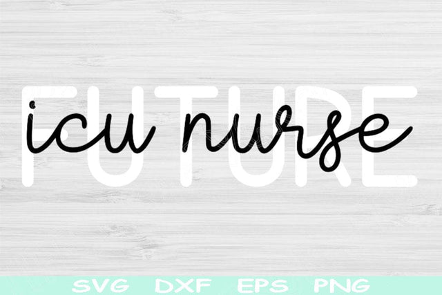 Future ICU Nurse Svg Dxf Png Cut File, Nurse Shirt Svg, Intensive Care Unit Svg Files For Cricut Critical Care Svg Silhouette Digital Design SVG TiffsCraftyCreations 