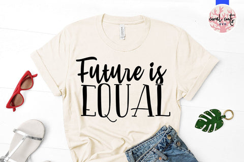 Future is equal - Gender Equality SVG EPS DXF PNG File SVG CoralCutsSVG 