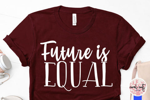 Future is equal - Gender Equality SVG EPS DXF PNG File SVG CoralCutsSVG 