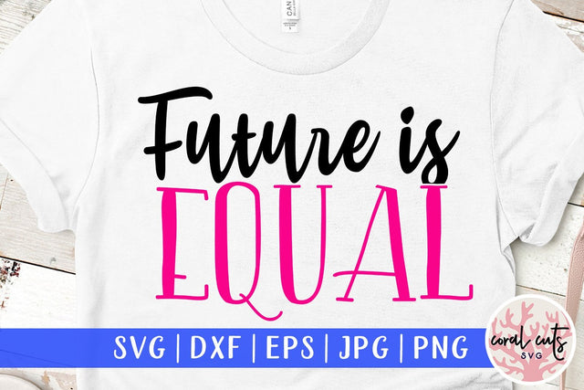 Future is equal - Gender Equality SVG EPS DXF PNG File SVG CoralCutsSVG 