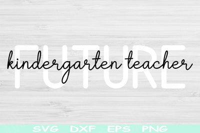 Future Kindergarden Teacher Svg Dxf Png Eps Cut Files, Teacher Svg, Teacher Life Svg Files For Cricut, Silhouette Digital Download Designs SVG TiffsCraftyCreations 