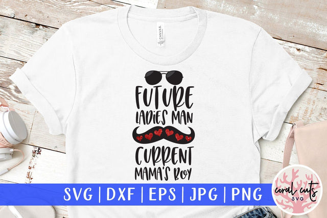 Future Ladies Man Current Mama's Boy – Love & Valentine SVG EPS DXF PNG SVG CoralCutsSVG 