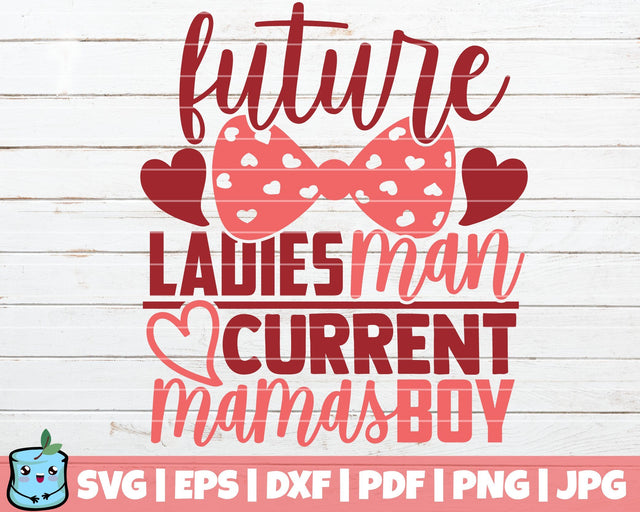 Future Ladies Man Current Mamas Boy SVG MintyMarshmallows 