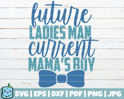 Future Ladies Man Current Mama's Boy SVG MintyMarshmallows 