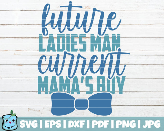 Future Ladies Man Current Mama's Boy SVG MintyMarshmallows 
