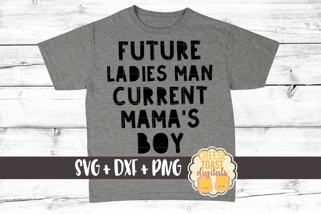 Future Ladies Man Current Mama's Boy - Toddler SVG PNG DXF Cut Files SVG Cheese Toast Digitals 