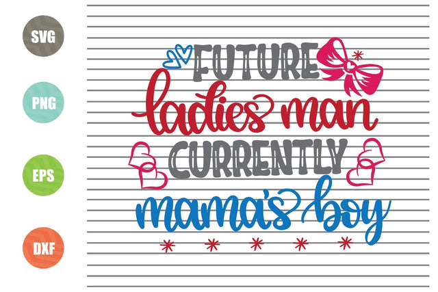 Future Ladies Man Currently Mama's Boy (1) Svg Png Dxf Eps File SVG Artstoredigital 