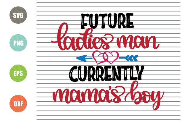 Future Ladies Man Currently Mama's Boy (2) Svg Png Dxf Eps File SVG Artstoredigital 