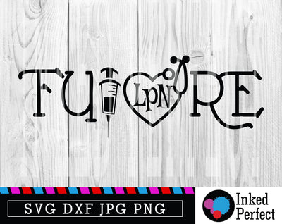 Future LPN Licensed Practical Nurse SVG Inked Perfect 