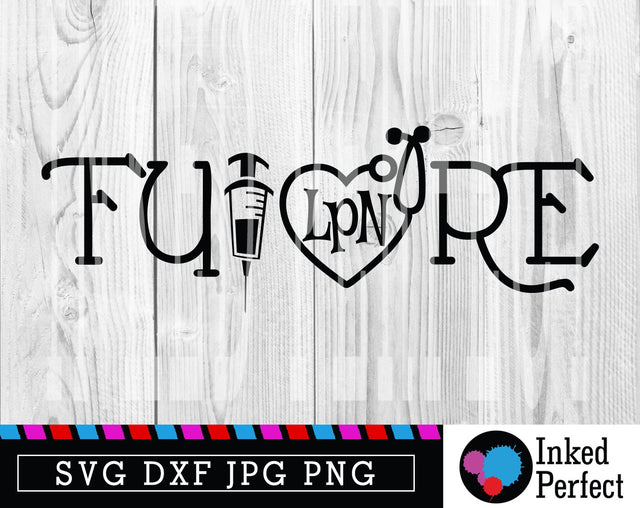 Future LPN Licensed Practical Nurse SVG Inked Perfect 